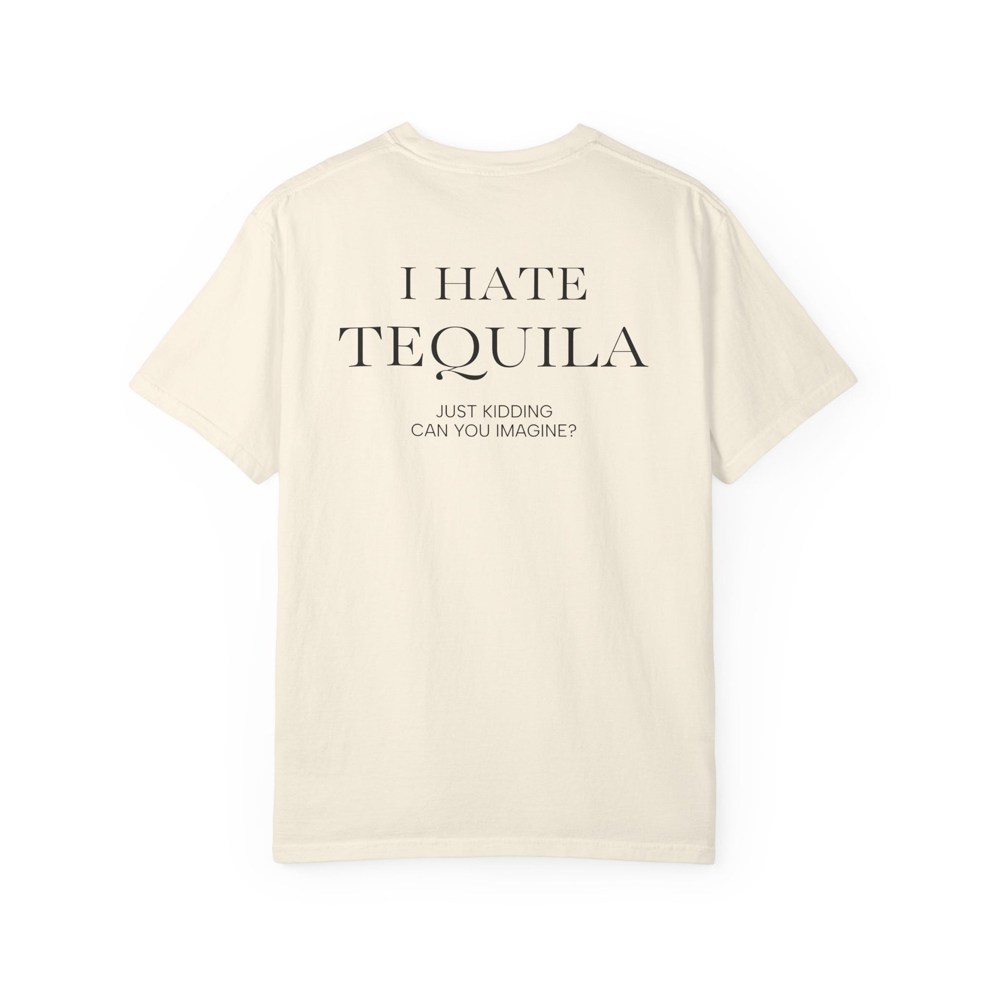 I HATE TEQUILA JK (On Back)