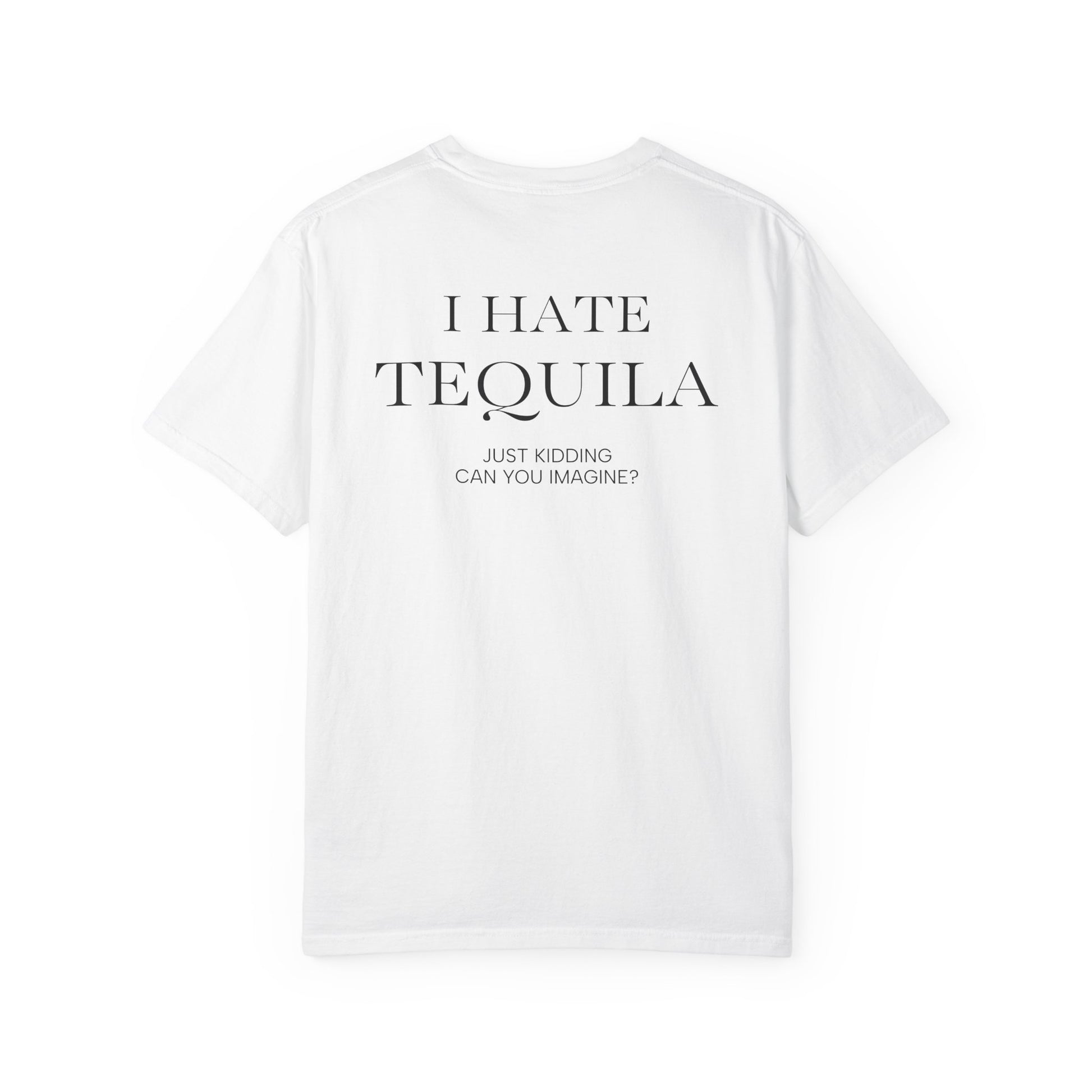 I HATE TEQUILA JK (On Back)