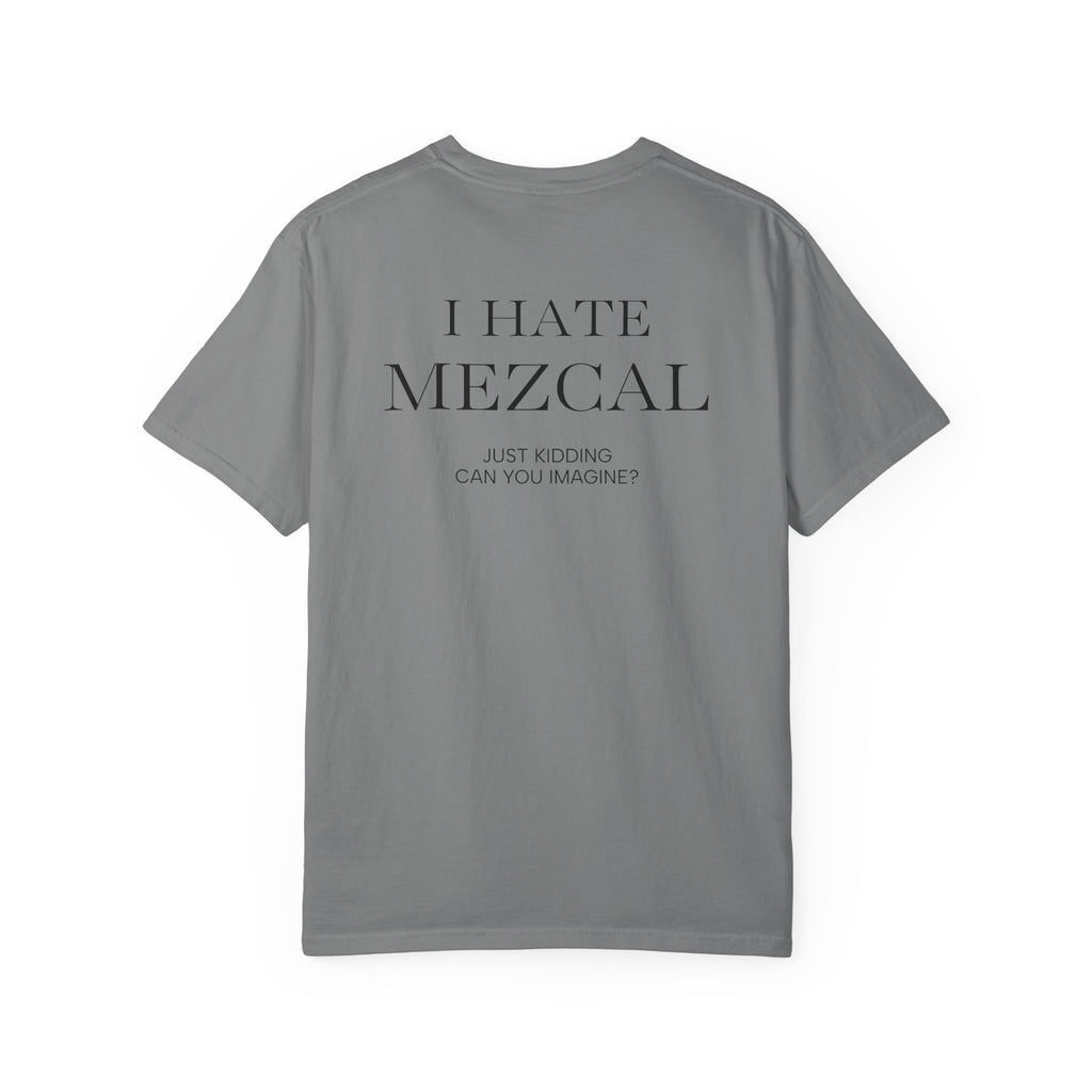 I HATE MEZCAL JK (On Back)