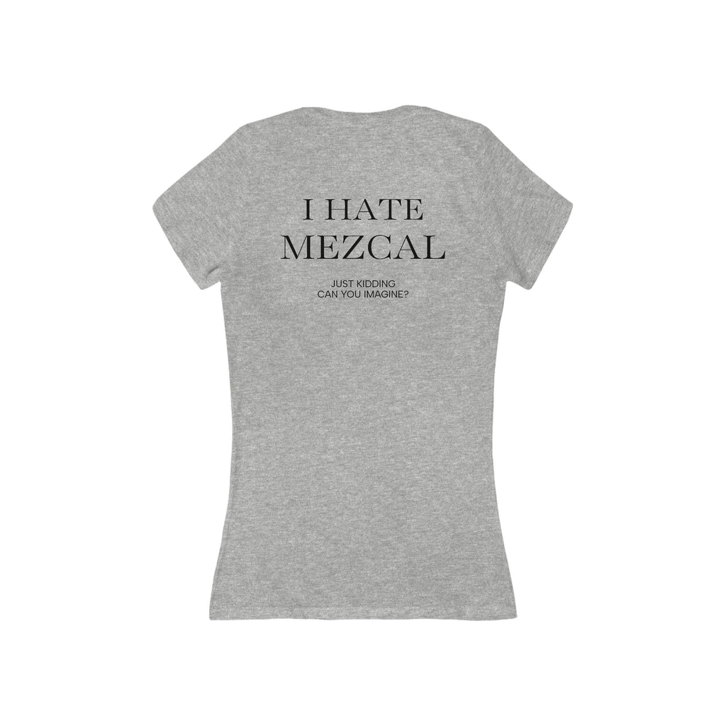 I HATE MEZCAL JK  Women's V-Neck Tee
