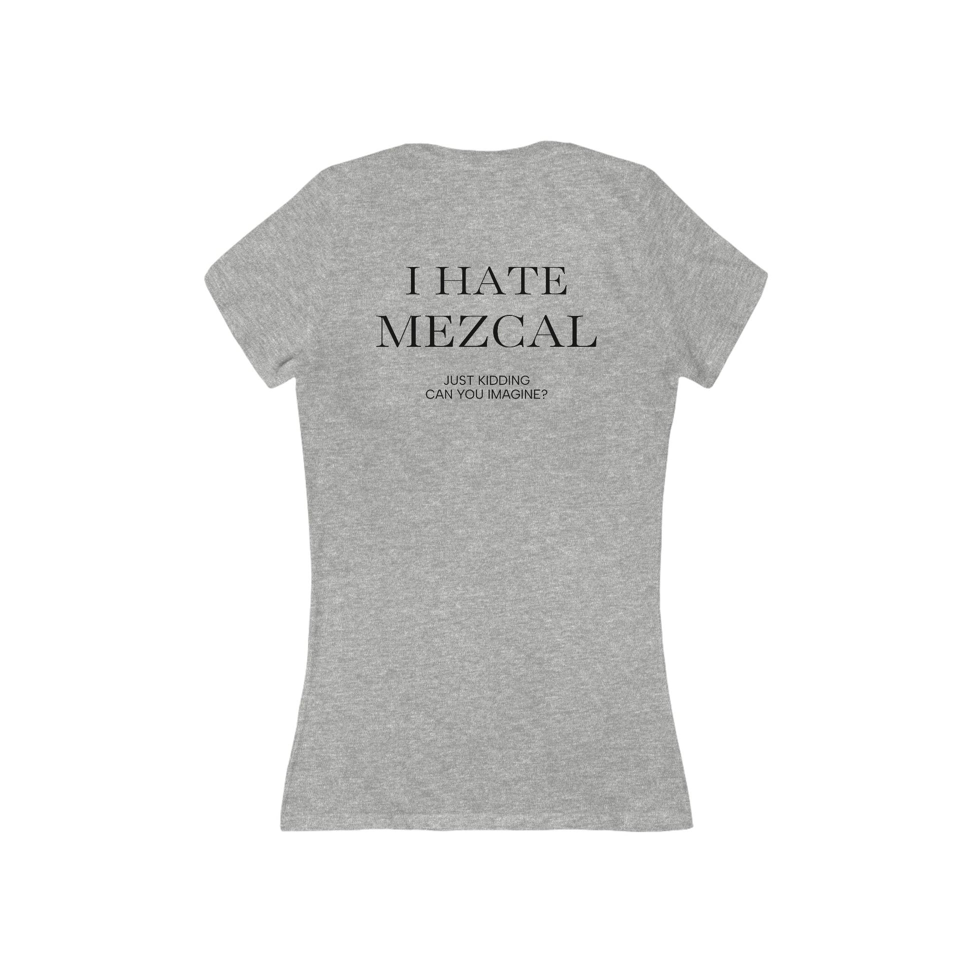 I HATE MEZCAL JK  Women's V-Neck Tee