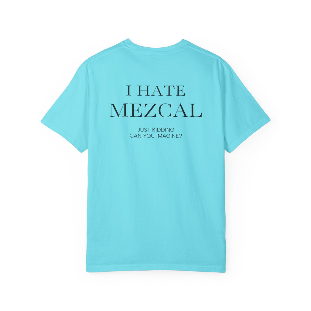 I HATE MEZCAL JK (On Back)