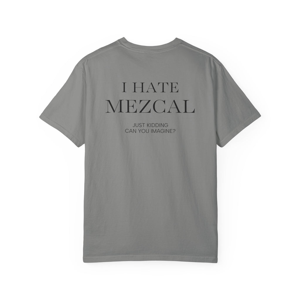 I HATE MEZCAL JK (On Back)
