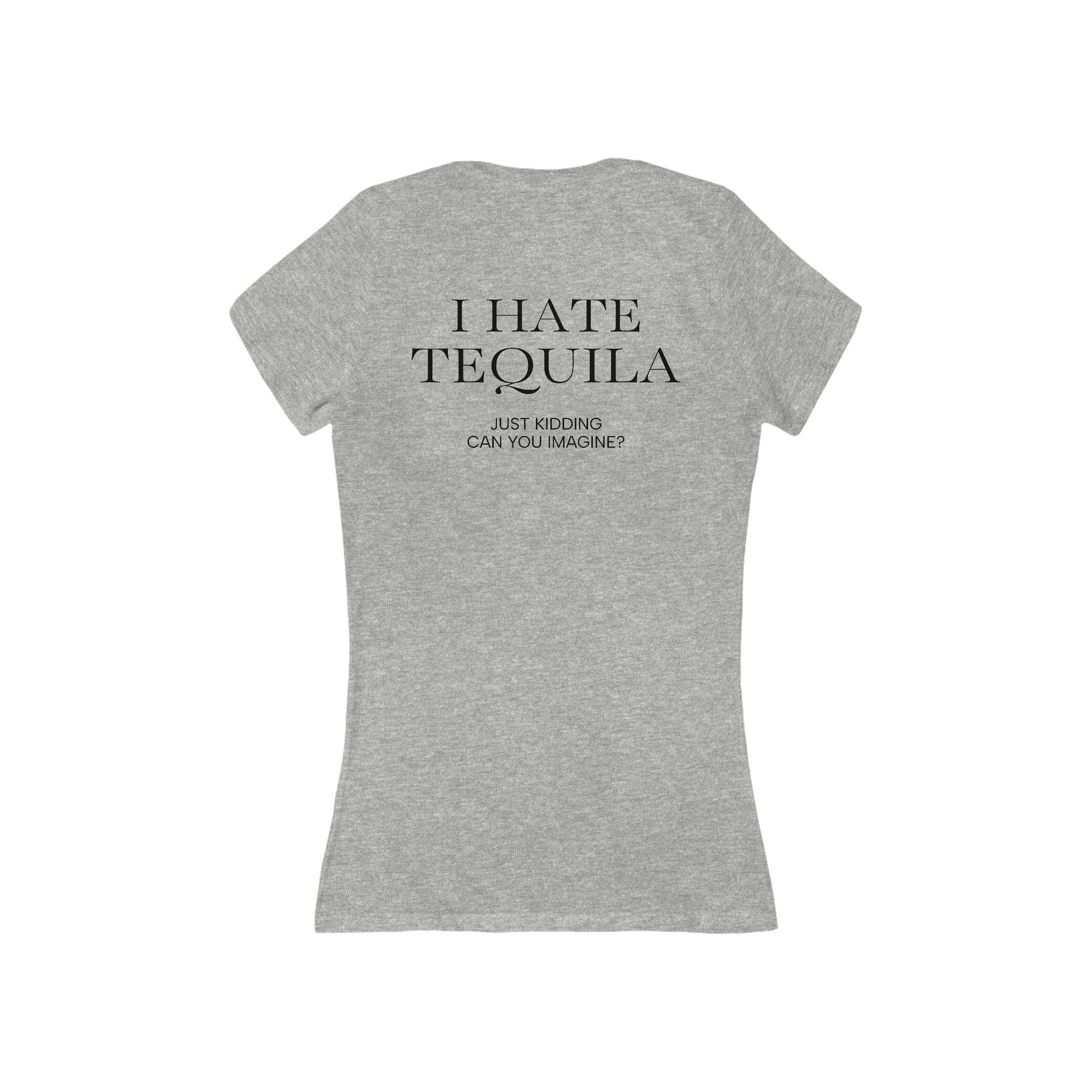 I HATE TEQUILA JK Women's V-Neck Tee
