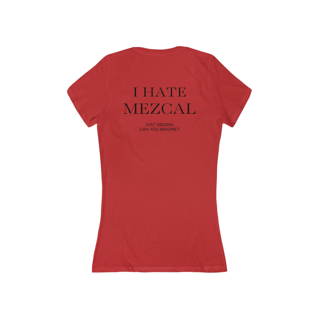 I HATE MEZCAL JK  Women's V-Neck Tee